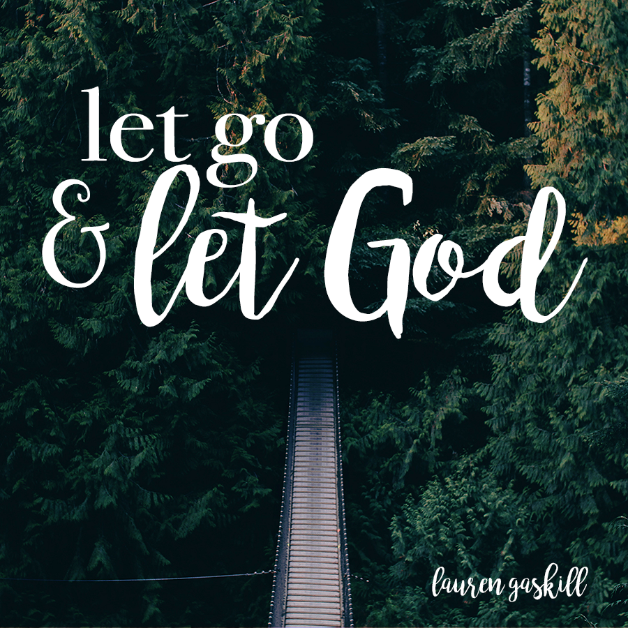 Let Go and Let God | Lauren Gaskill