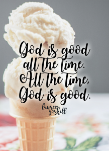 God is good all the time. All the time, God is good.