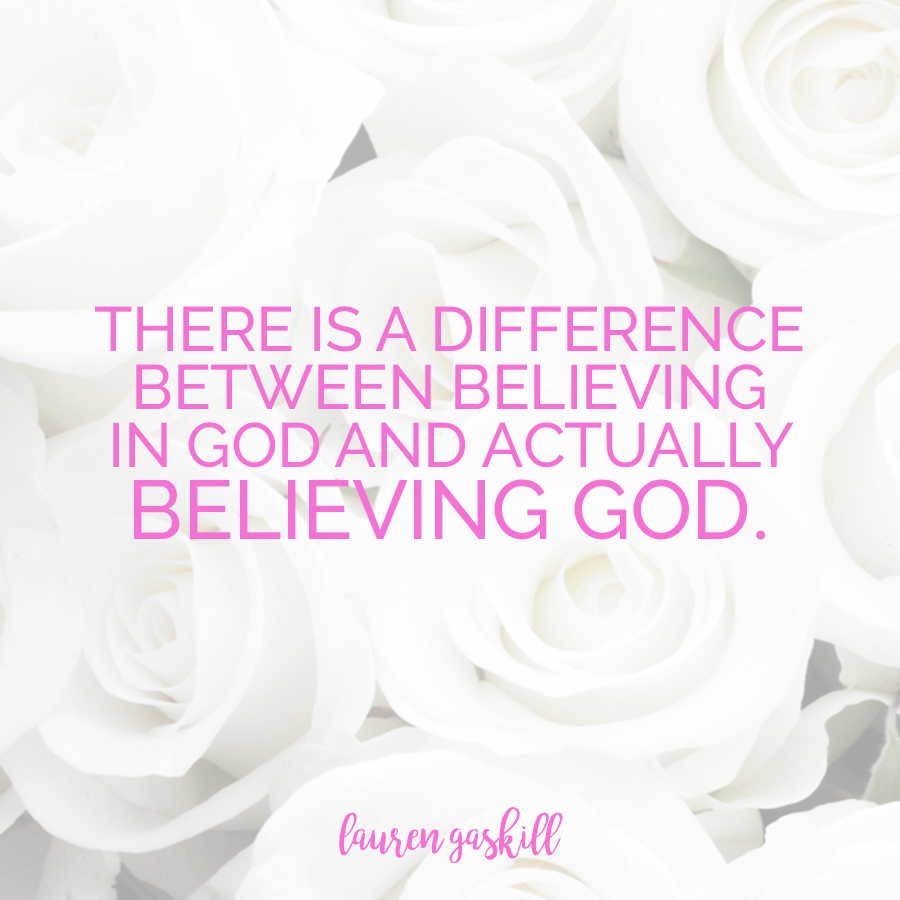 The Difference Between Believing In God and Believing God