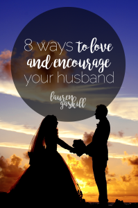 How to Encourage Your Husband - 8 Simple Ways