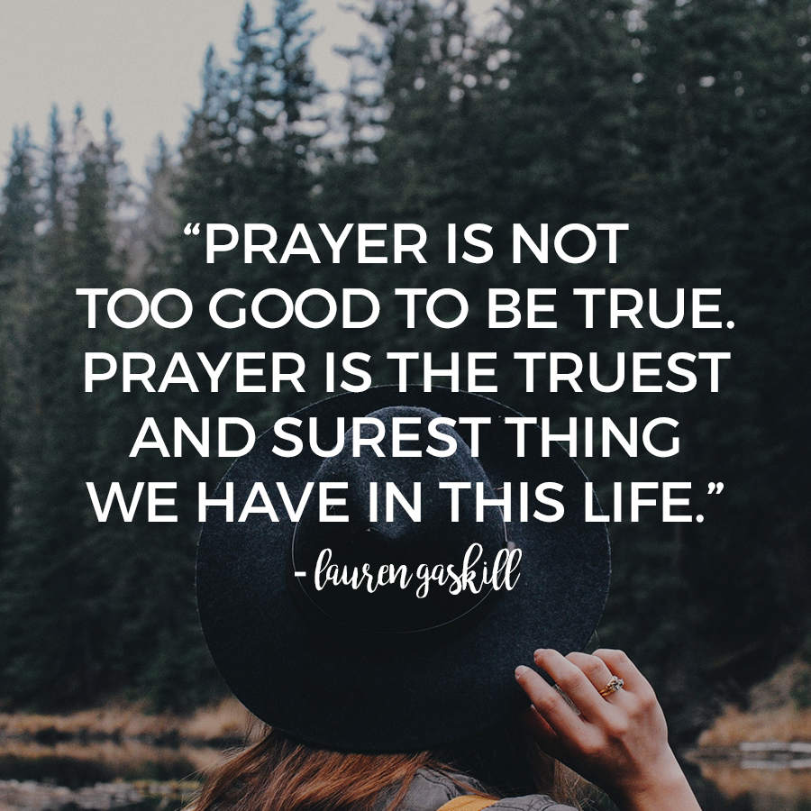 How to Change Your Prayer Life // Lauren Gaskill