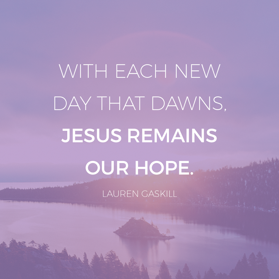 Jesus is the hope of the world.