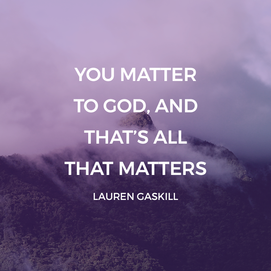 You matter to God.
