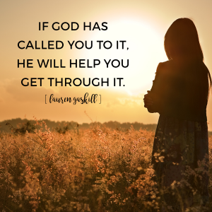 If God has called us to it, He will see us through it. We can persevere because the same Spirit that raised Jesus from the grave lives in us!