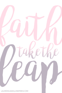 Faith. You just have to take the leap.
