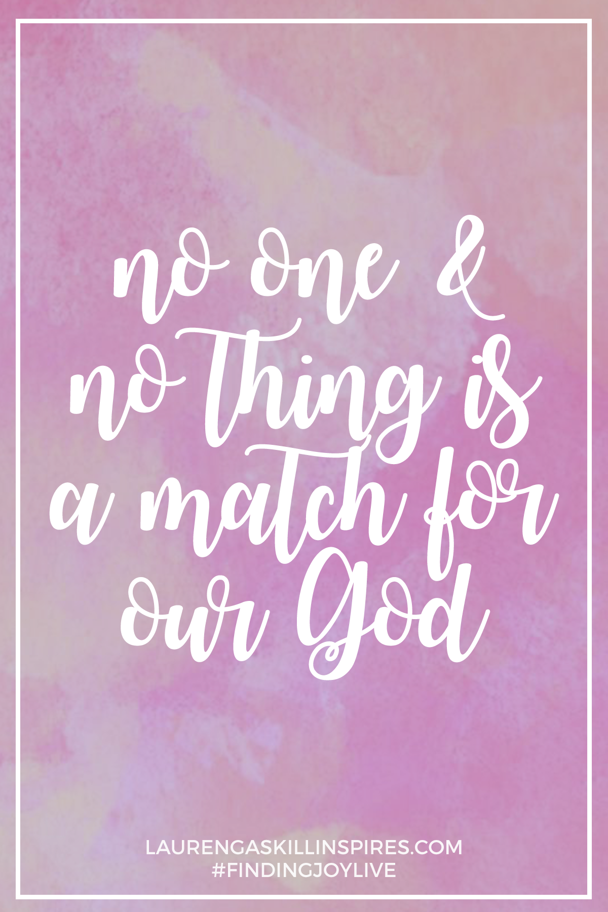No one and no thing is a match for our God.