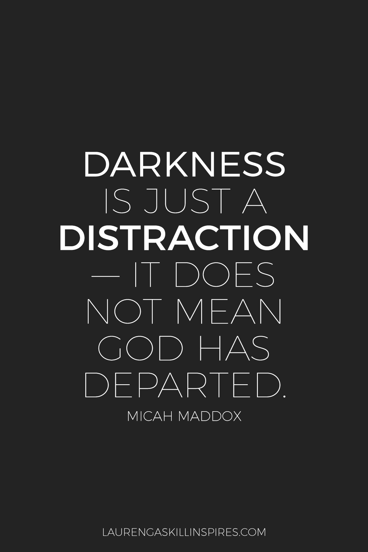 Darkness is just a distraction.