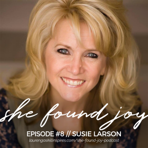 Suzie Larson | She Found Joy Podcast with Lauren Gaskill