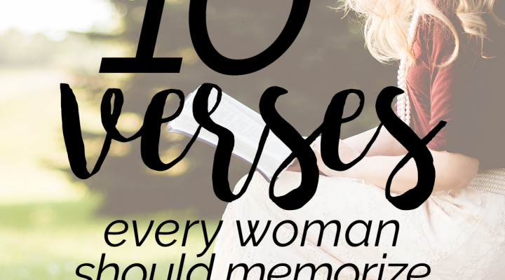 10 Bible Verses Every Woman Should Memorize